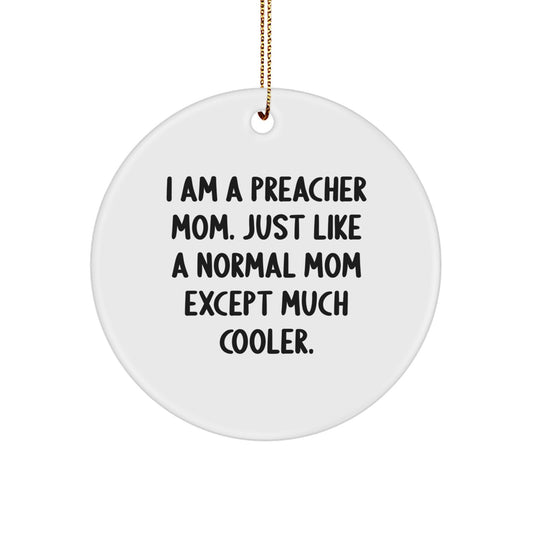 Funny Preacher Gifts for Preacher Mom, Christmas Unique Circle Ornament, 'I Am A Preacher Mom' Quote - Image 1