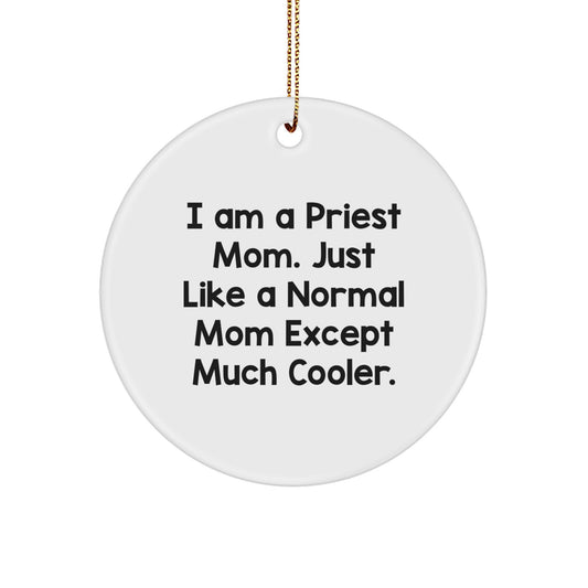 Funny Priest Mom Gifts for Men, Women, Family - Unique Circle Ornament, 'I Am A Priest Mom' Christmas Memorable Present - Image 1