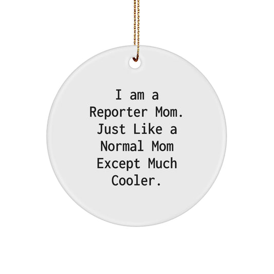 Funny Reporter Mom Gift, I Am A 'Reporter Mom' Like You Except Much Cooler Gifts for Reporter Friends, Christmas Unique Gifts from Family - Image 1