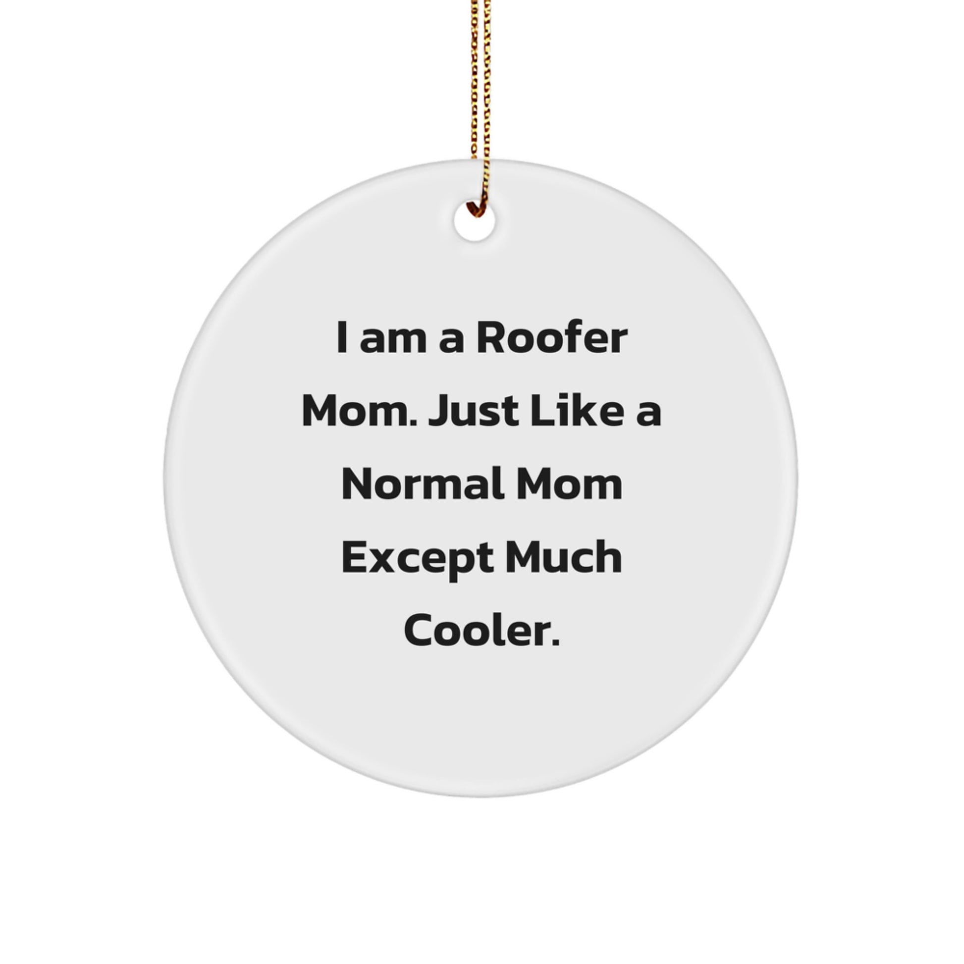 Roofer Girl Gifts for Men Funny Mom Christmas Circle Ornament - Unique Gifts from Mom to Roofer Dad - Image 1