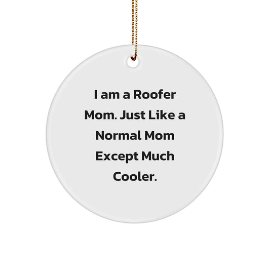 Roofer Girl Gifts for Men Funny Mom Christmas Circle Ornament - Unique Gifts from Mom to Roofer Dad - Image 1