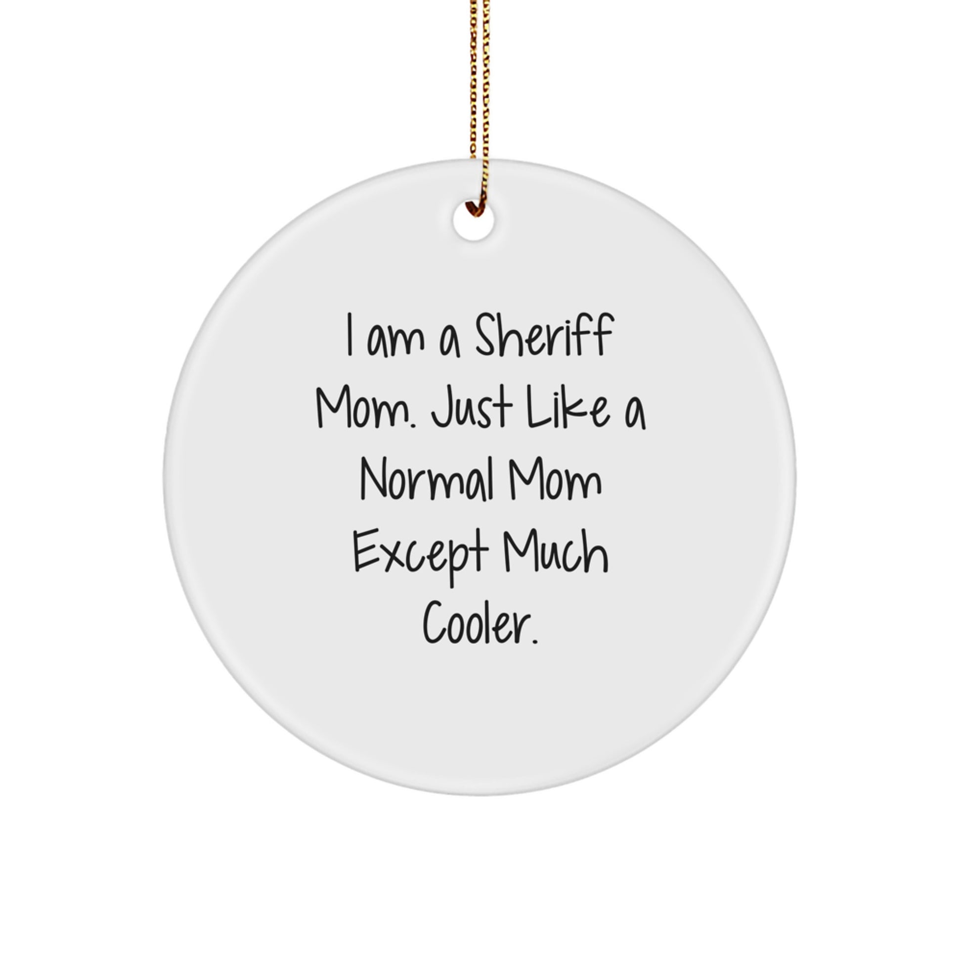 Funny Sheriff Mom Gifts for Men, Unique Circle Ornament from Friends, Inspirational Sheriff Mom Christmas Unique Gifts - Image 1