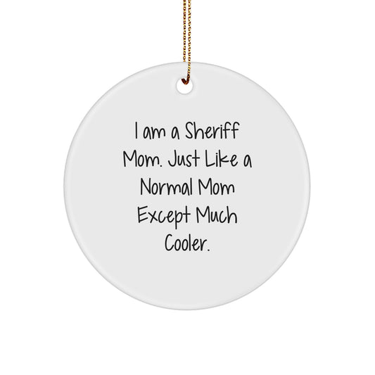 Funny Sheriff Mom Gifts for Men, Unique Circle Ornament from Friends, Inspirational Sheriff Mom Christmas Unique Gifts - Image 1