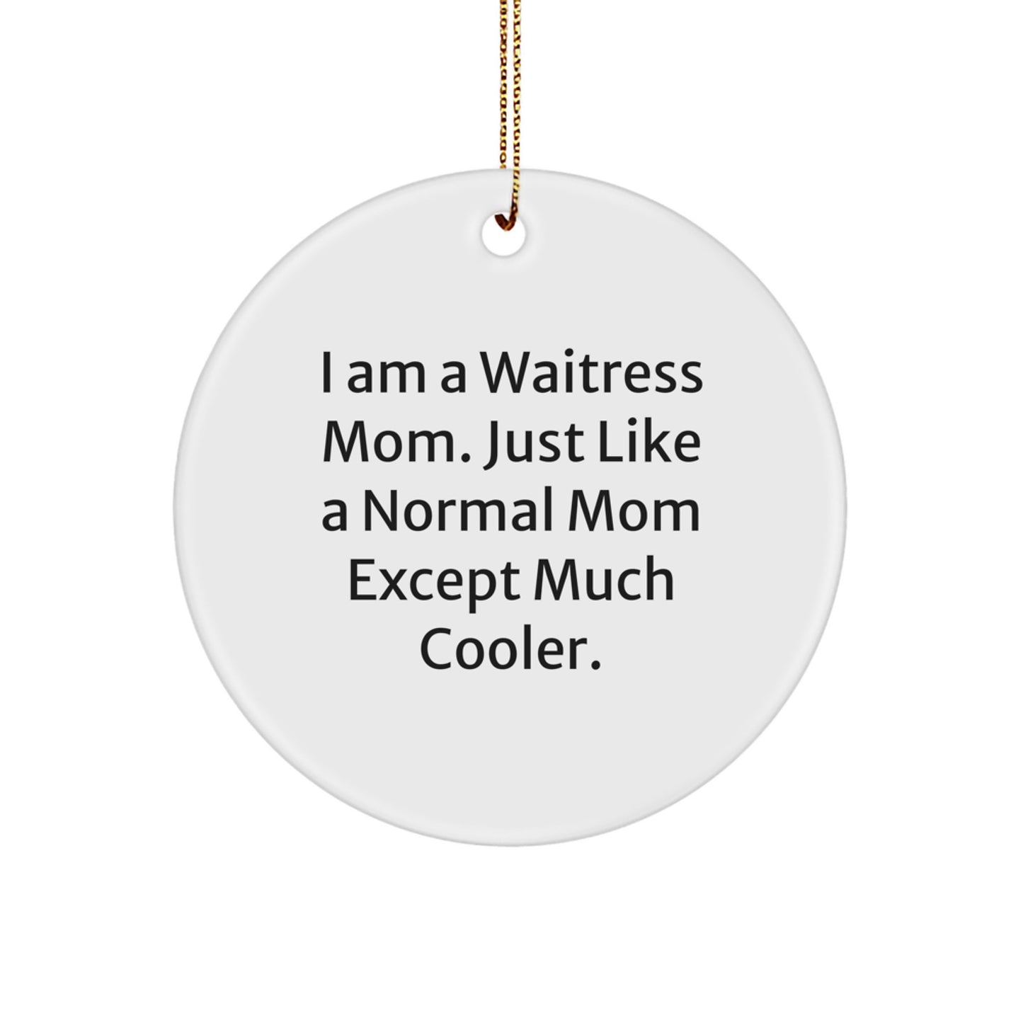 Funny Waitress Gifts for Waitress, I Am A Waitress Mom Ornaments, Christmas Unique Gifts from Friends and Family to Waitress Mom - Image 1