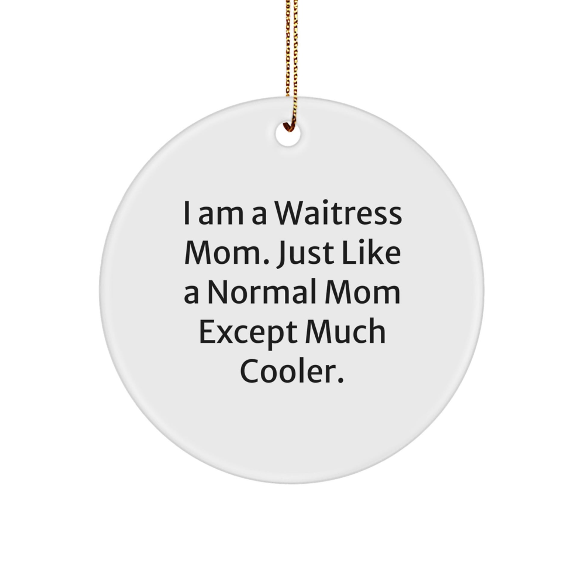 Funny Waitress Gifts for Waitress, I Am A Waitress Mom Ornaments, Christmas Unique Gifts from Friends and Family to Waitress Mom - Image 1