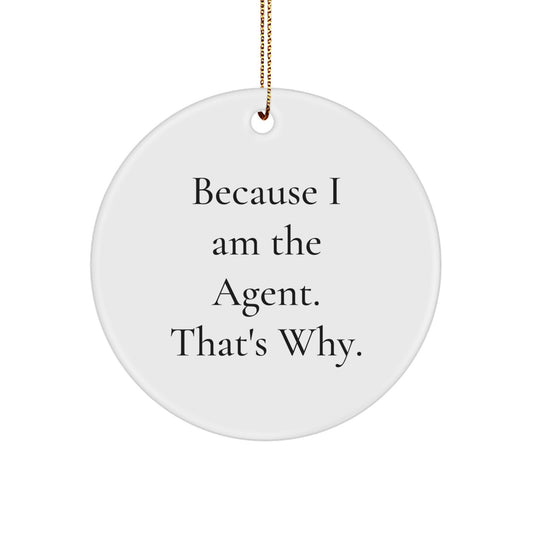 Funny Agent Christmas Circle Ornament Gifts from Friends for Agent, Because I Am The Agent That's Why, Agent Christmas Tree Decorations - Image 1