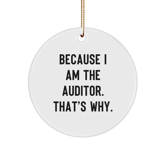Funny Auditor Gifts from Men to Friends - Because I Am The Auditor. That's Why. Christmas Circle Ornament - Image 1