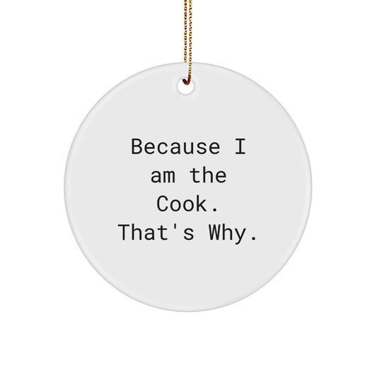 Funny Cook Gifts for Him, Because I Am The Cook. That's Why. Christmas Circle Ornaments for Friends Family - Image 1