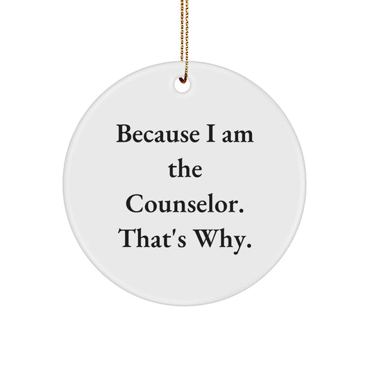 Funny Counselor Gifts from Friends for Counselor Christmas Unique Circle Ornaments Because I Am The Counselor That's Why - Image 1