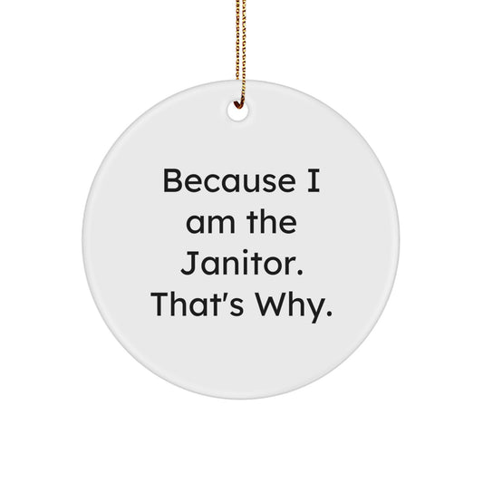 Funny Janitor Gifts from Family, Circle Ornament Because I Am The Janitor That's Why, Christmas Unique - Image 1