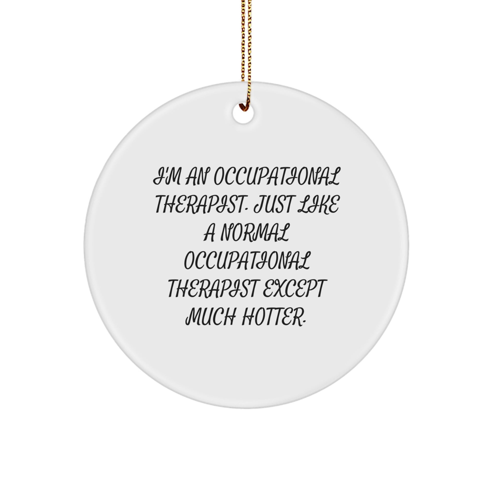 Funny Occupational Therapist Gifts for Coworkers - Hotter Than Usual Circle Ornament, Inspirational Quote from an OT, White, 2.75" Tall, Christmas Unique Gifts from Friends - Image 1