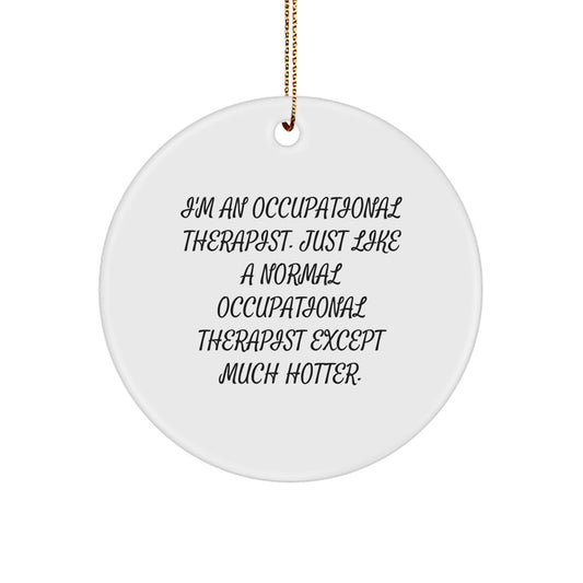 Funny Occupational Therapist Gifts for Coworkers - Hotter Than Usual Circle Ornament, Inspirational Quote from an OT, White, 2.75" Tall, Christmas Unique Gifts from Friends - Image 1