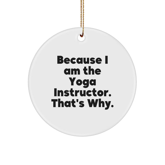 Funny Yoga Instructor Gifts, Circle Ornament for Yoga Teacher, Christmas Unique Gifts from Friends to Yoga Instructor, Funny Quote, White Circle Shape - Image 1