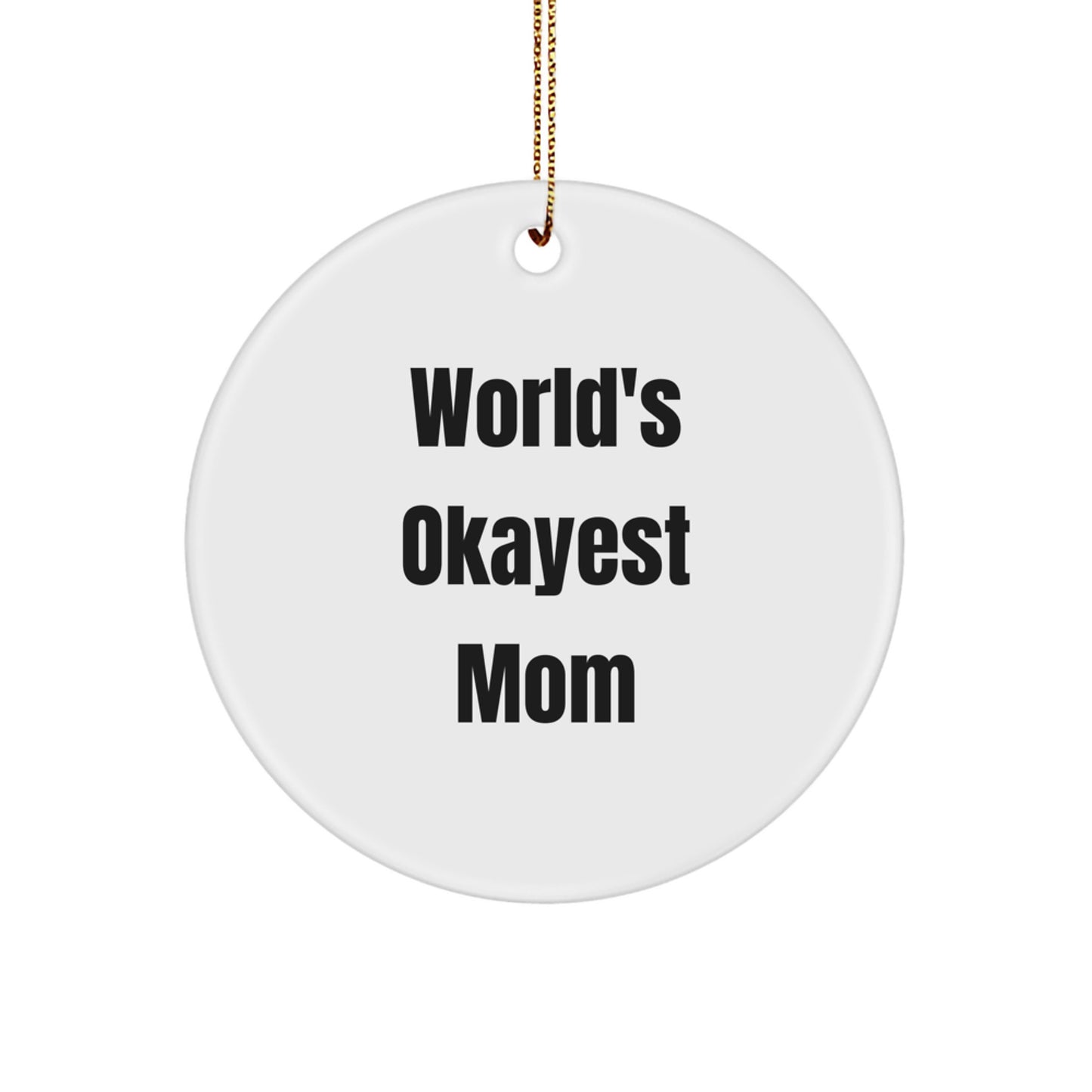Funny Mom Gifts for Women, World's Okayest Mom Circle Ornament, Christmas Unique Decorations, Gifts from Mom, Gifts for Mom - Image 1