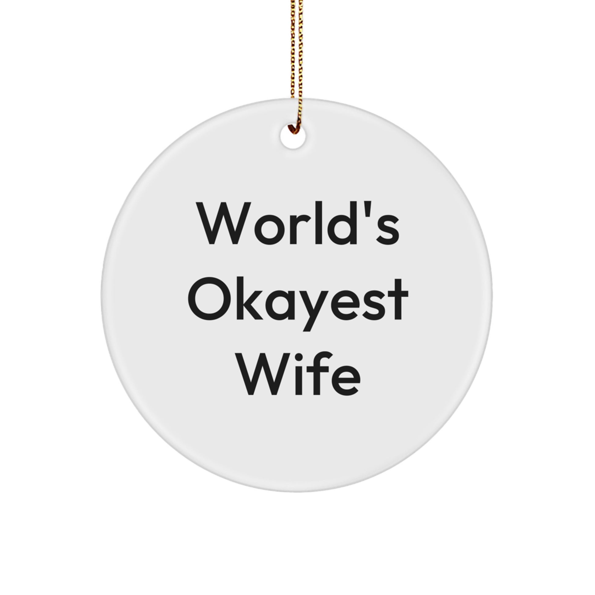 Funny Wife Gift Circle Ornament, World's Okayest Wife Quote, Gifts from Husband Christmas Unique Gifts for Wife - Image 1