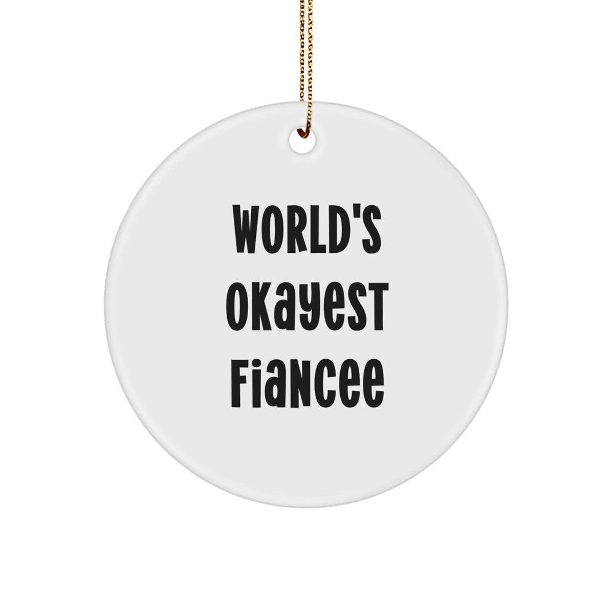 Funny Fiancee Gifts for Her, World's Okayest Fiancee Christmas Circle Ornament, Gifts from Men to Women - Image 1