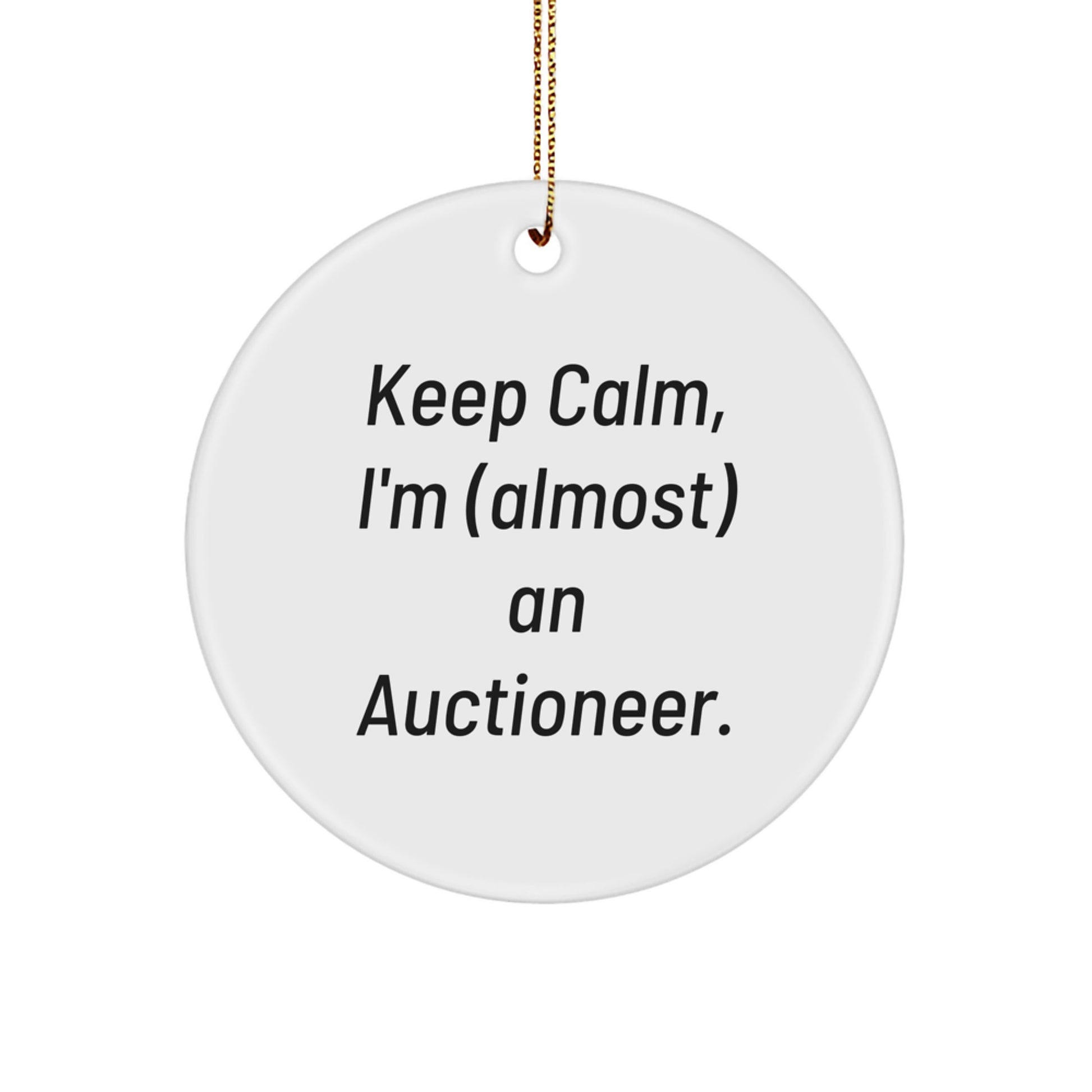 Funny Auctioneer Gifts for Friends, Keep Calm I'm almost an Auctioneer, Circle Ornament, Christmas Unique Gifts from Men to Family - Image 1