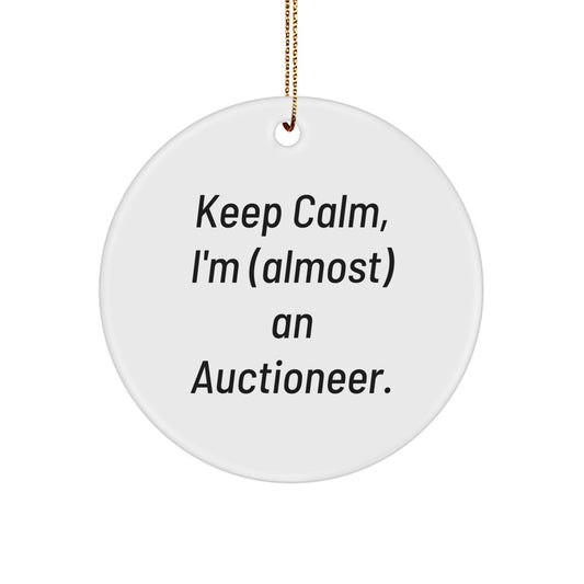 Funny Auctioneer Gifts for Friends, Keep Calm I'm almost an Auctioneer, Circle Ornament, Christmas Unique Gifts from Men to Family - Image 1