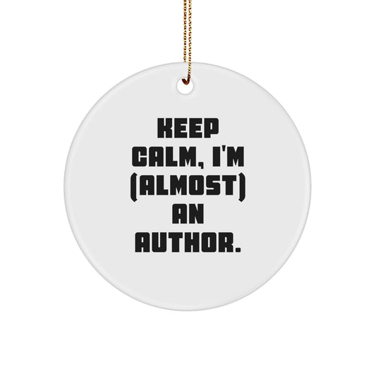 Funny Author Gifts for Him, Author Christmas Circle Ornament, 'Keep Calm, I'm (almost) An Author.' Funny Quote Gifts from Friends to Author - Image 1