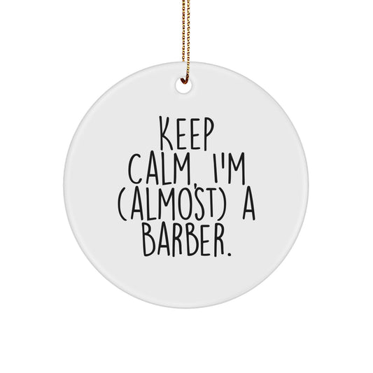 Funny Barber Gifts for Men from Friends - Keep Calm I'm (almost) A Barber. Christmas Circle Ornament - Image 1