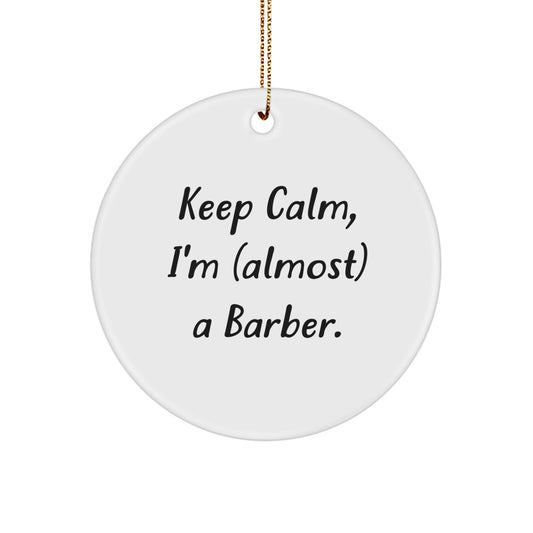 Funny Barber Christmas Unique Gifts from Friends to Barber - Keep Calm I'm (almost) A Barber Circle Ornament - Image 1