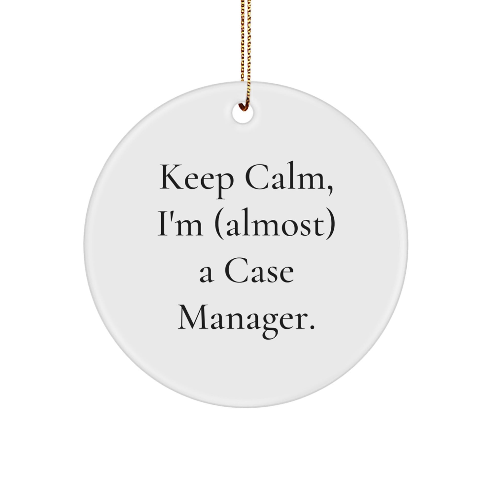 Funny Case Manager Christmas Unique Gifts from Friends for Men Case Manager, Keep Calm I'm (almost) A Case Manager, Circle Ornament, Gifts for Case Manager - Image 1