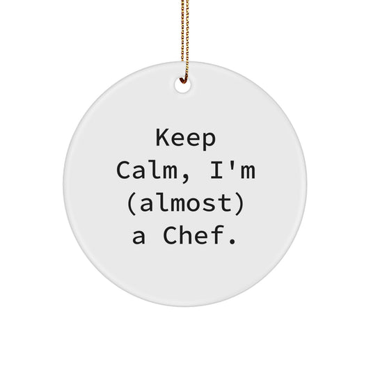 Funny Chef Gifts, Circle Ornament, 'Keep Calm, I'm (almost) A Chef.' - Christmas Unique Gifts from Friends to Family - Image 1