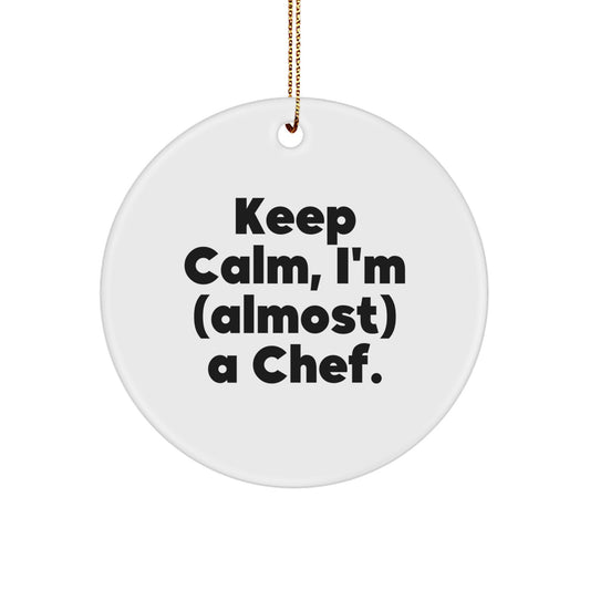 Funny Chef Gifts from Friends, Christmas Circle Ornament for Men Women - 'Keep Calm, I'm (almost) A Chef.' - Image 1