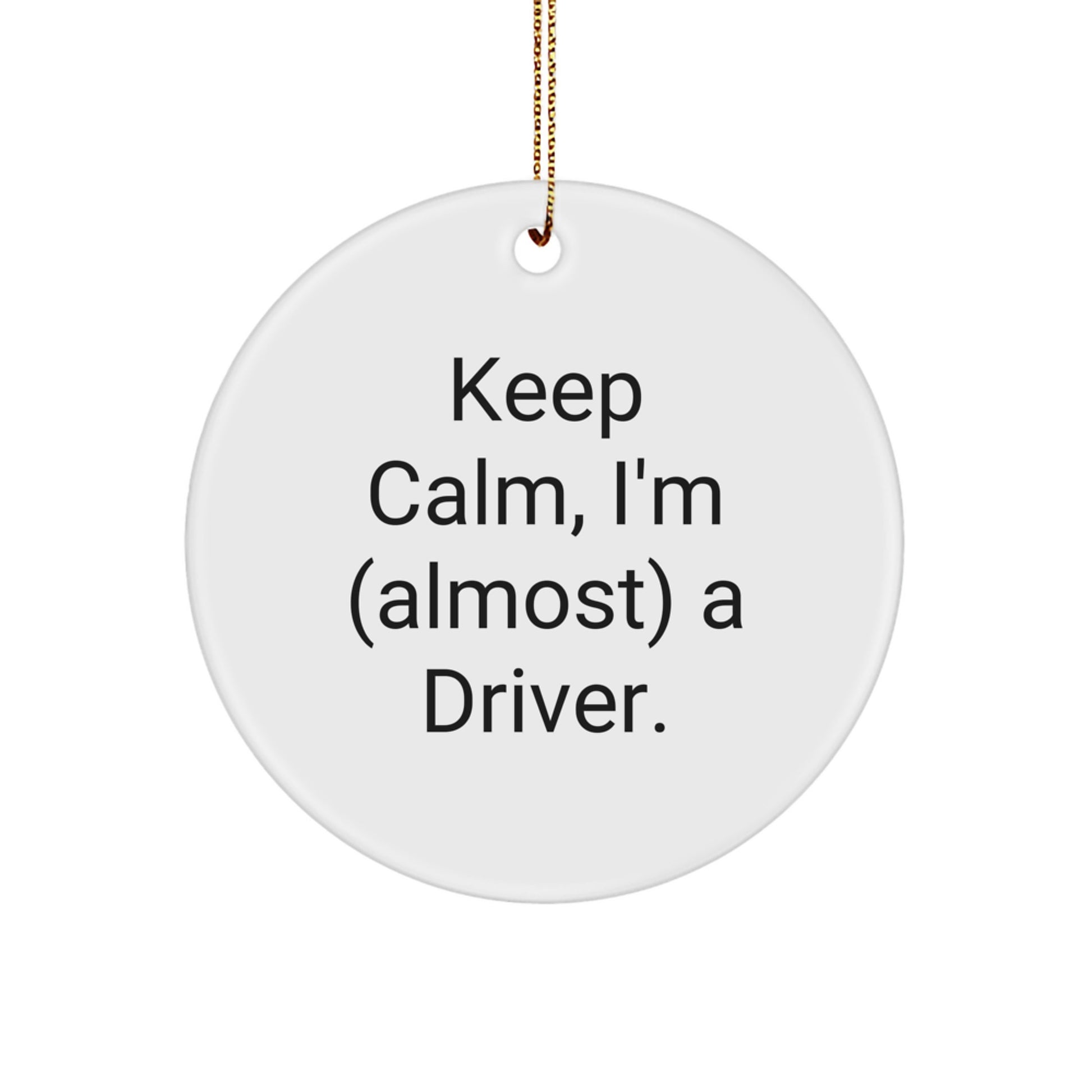 Funny Driver Gifts, Keep Calm I'm Almost a Driver Circle Ornament for Christmas Unique Gifts from Men to Friends - Image 1