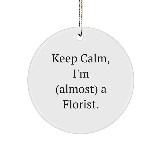 Funny Florist Gifts for Men - Keep Calm I'm (almost) A Florist. Circle Ornament, White Color, Christmas Unique Presents - Image 1