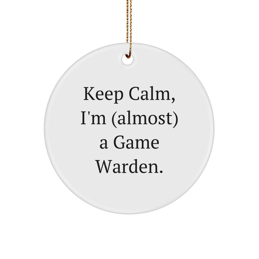 Funny Game Warden Gifts - Keep Calm I'm (almost) A Game Warden. - Circle Ornament Gifts from Men for Christmas Unique Gifts - Image 1