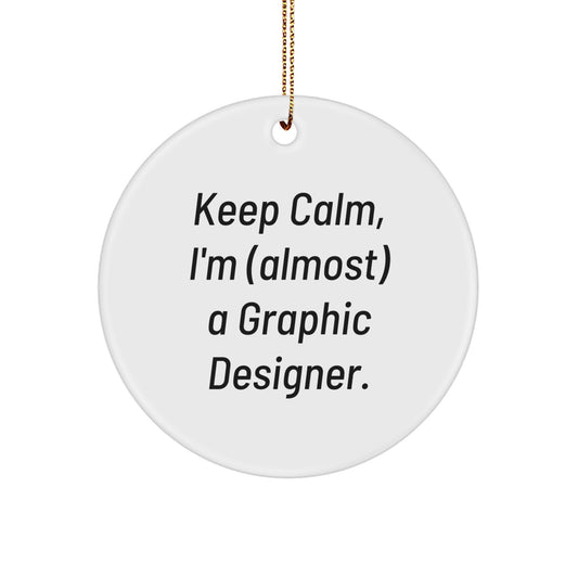 Funny Graphic Designer Gifts for Him, Graphic Designer Circle Ornament Keep Calm, I'm Almost a Graphic Designer - Christmas Unique Gifts from Friends - Image 1