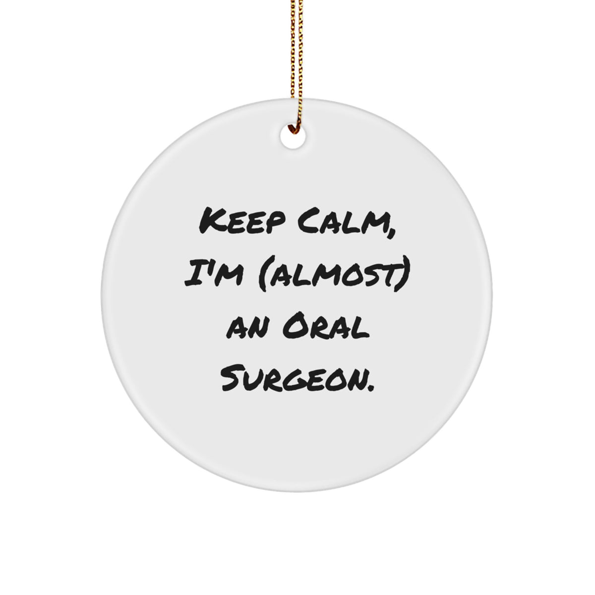 Funny Oral Surgeon Gifts for Office Decor Keep Calm I'm almost an Oral Surgeon Circle Ornament - Image 1