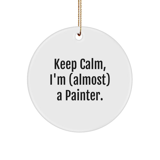 Funny Gifts for Painter Friends and Family - Keep Calm I'm (almost) A Painter Circle Ornament, White, Christmas Unique Gifts from Men, Women to Painter, Friends, Coworkers - Image 1