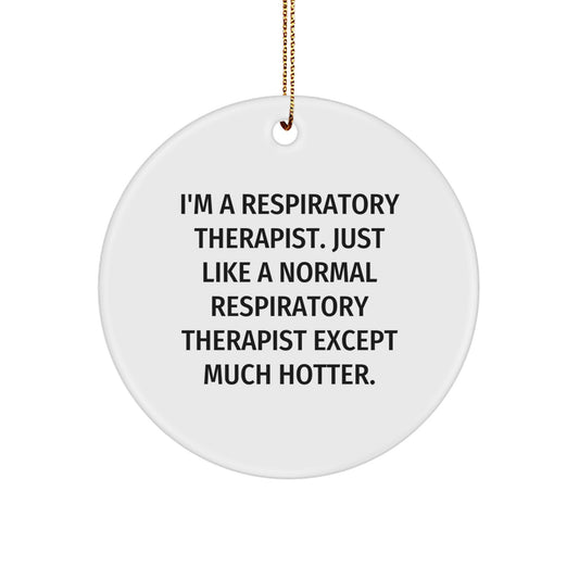 Funny Respiratory Therapist Gifts for Men - I'm Hotter Ornament, Unique Christmas Unique Gifts from Friends to Coworkers, Inspirational Circle Ornament - Image 1