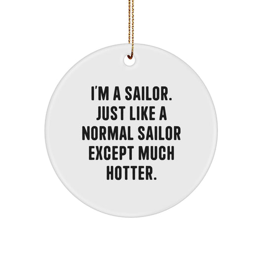 Funny Sailor Gifts for Friends, Unique Christmas Circle Ornaments with Hot Sailor Quote, Cute Sailor Decorations for Men - Image 1
