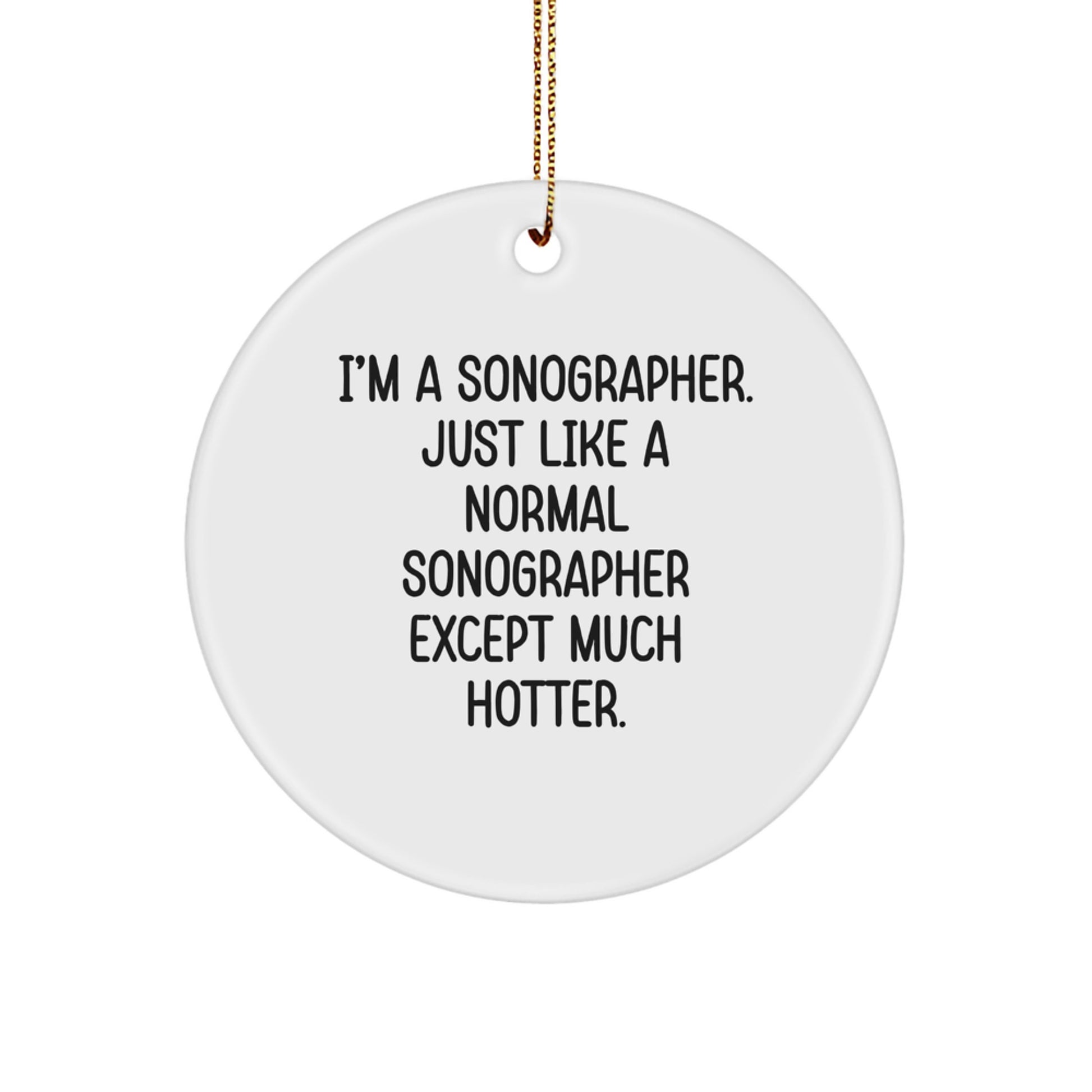 Funny Sonographer Gifts from Men to Coworkers - I'm A Sonographer. Just Like A Normal... Christmas Unique Gifts for Sonographers, Ornate Circle Decorations - Image 1