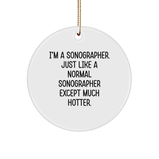 Funny Sonographer Gifts from Men to Coworkers - I'm A Sonographer. Just Like A Normal... Christmas Unique Gifts for Sonographers, Ornate Circle Decorations - Image 1