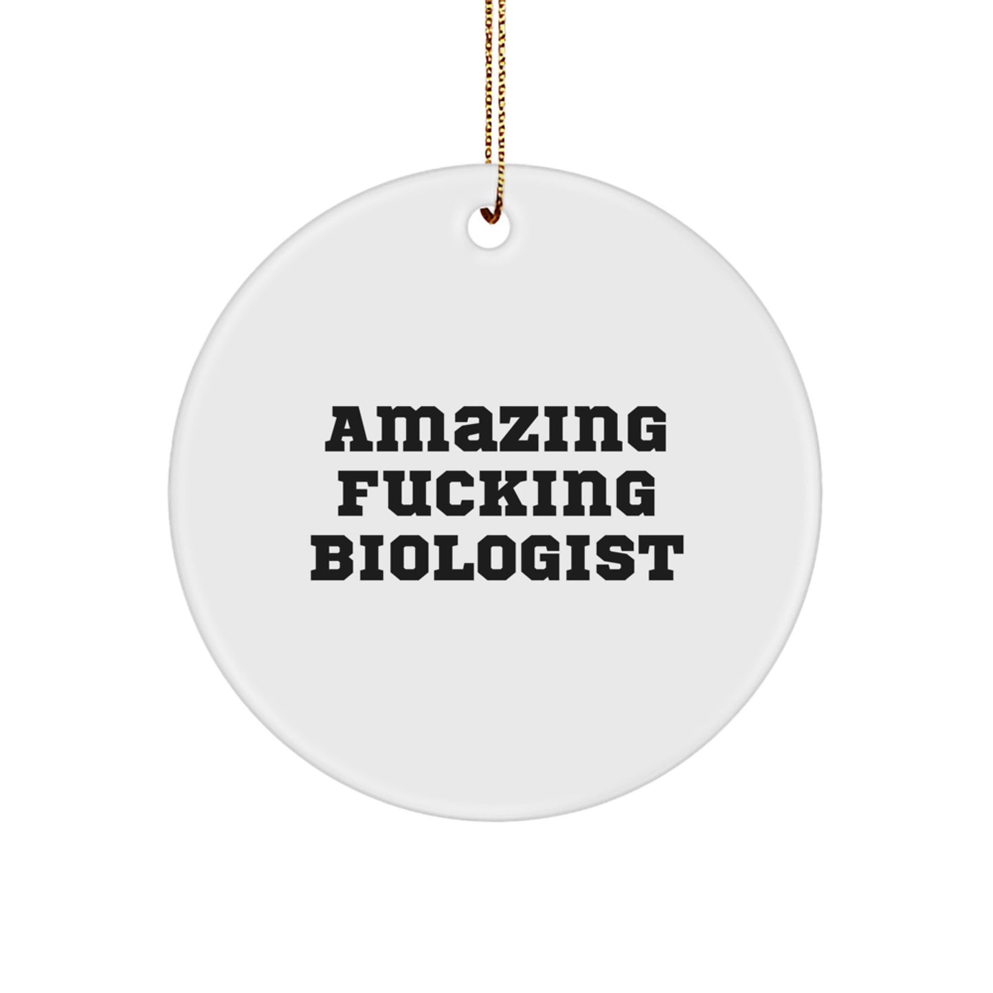 Funny Biologist Quotes Circle Ornament, Gifts for Biologist Friends, Christmas Unique Gifts from Men to Women - Image 1