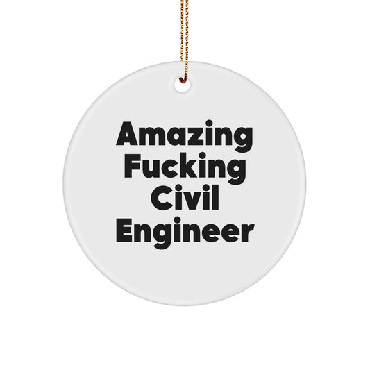 Funny Civil Engineer Gifts for Christmas - 'Amazing F--king Civil Engineer' Circle Ornament, White Color, Durable MDF, High-Gloss Finish, Perfect for Civil Engineer Men or Women - Image 1