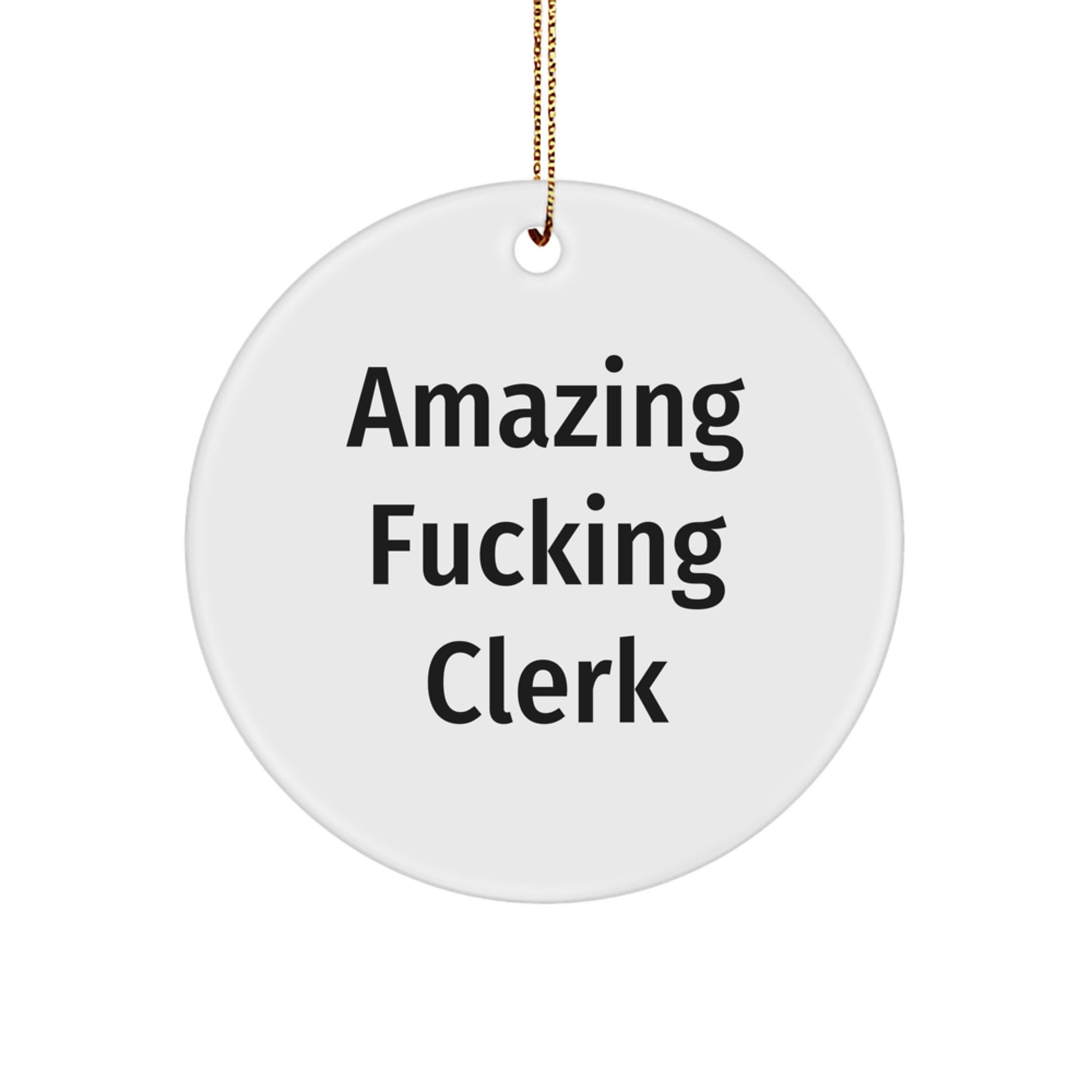 Funny Clerk Gifts for Men, Cute Circle Ornament with Amazing fucking Clerk Quote, Christmas Unique Presents for Friends, Coworkers, Family, Gifts from Men, Women, Friends, Coworkers, Family - Image 1