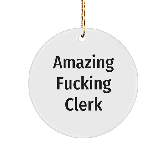 Funny Clerk Gifts for Men, Cute Circle Ornament with Amazing fucking Clerk Quote, Christmas Unique Presents for Friends, Coworkers, Family, Gifts from Men, Women, Friends, Coworkers, Family - Image 1