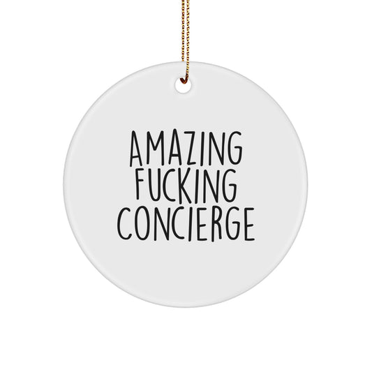 Funny Concierge Gifts from Men, Unique Circle Ornament with Amazing F--king Concierge Quote, Perfect for Friends and Family - Image 1