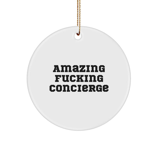 Funny Concierge Gifts from Friends, Amazing F--king Concierge Quote, White Circle Ornament for Christmas Unique Gifts - Image 1