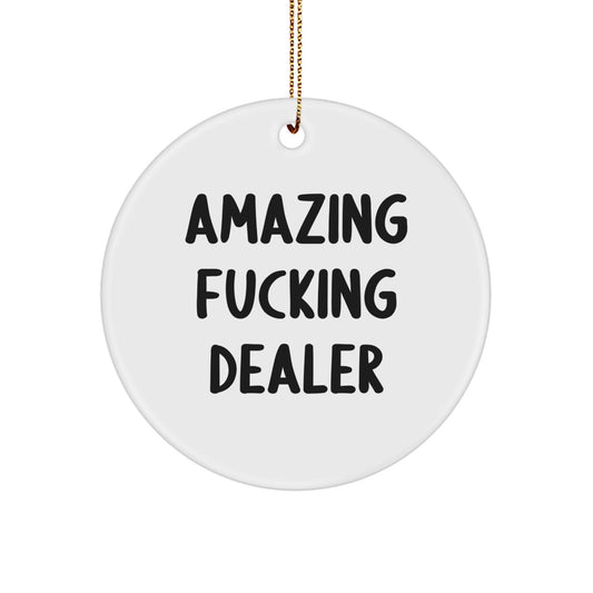 Funny Dealer Circle Ornament, Christmas Unique Gifts for Dealers from Friends, Men, or Family, Amazing F--king Dealer Quote - Image 1