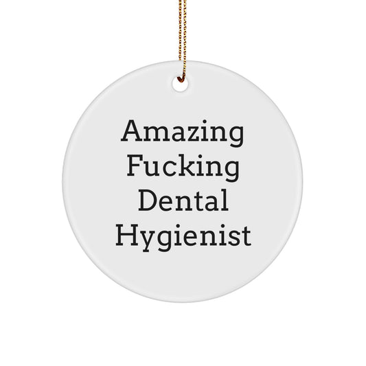 Funny Dental Hygienist Gifts for Christmas Circle Ornament, Gifts from Men to Friends, Amazing 'F--king' Dental Hygienist Quote, Unique Christmas Unique Gifts for Dental Hygienist - Image 1