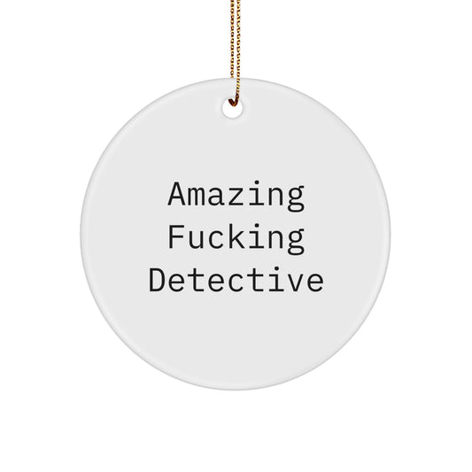 Amazing F--king Detective Gifts from Friends, Unique Funny Detective Christmas Unique Gifts for Men, Circle Ornament with Quote, Perfect for Detective's Office Decor - Image 1
