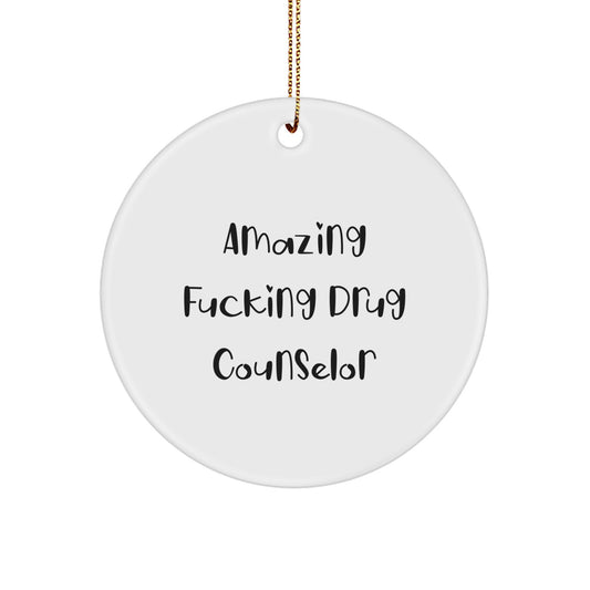 Funny Drug Counselor Gifts from Friends Christmas Circle Ornament, Amazing F--king Quote, Perfect for Drug Counselor Men - Image 1