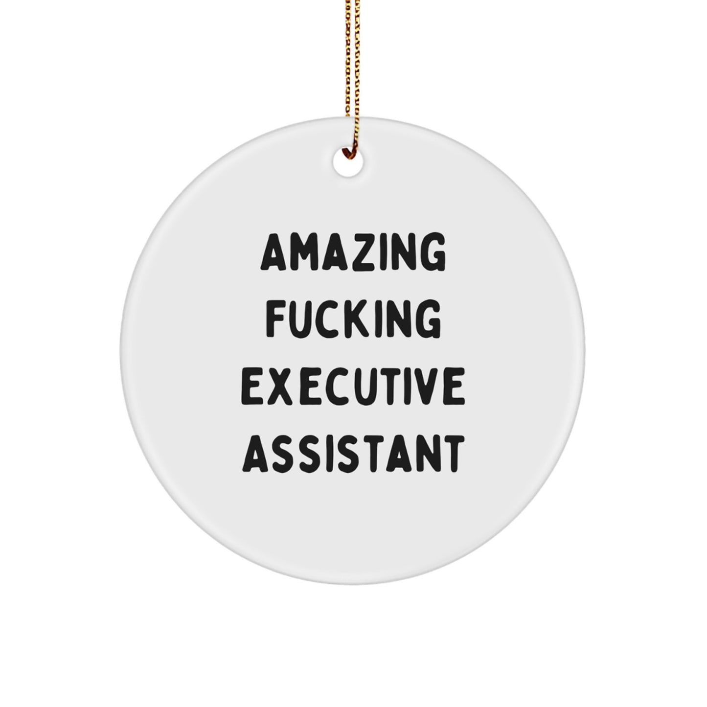 Funny Gifts from Men to Executive Assistants - Amazing Executive Assistant Circle Ornament, White, for Christmas Unique Gifts, Executive Assistant Office Decor - Image 1