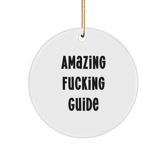 Funny Guide Gifts for Friends and Family - Amazing F--king Guide Circle Ornament - Christmas Unique Decorations - Image 1